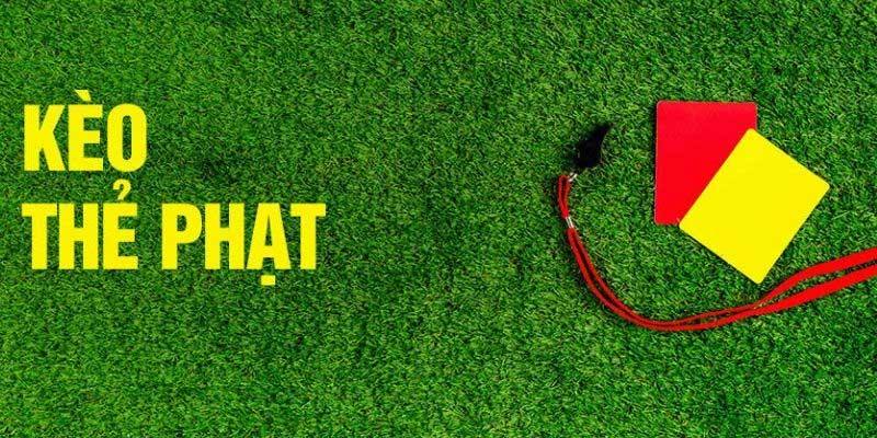 Các loại kèo thẻ phạt phổ biến
